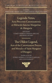 The Oldest Legend, Acts of the Canonization Process, and Miracles of Saint Margaret of Hungary edited by G. Klaniczay, I. Csepregi, B. Péterfi
